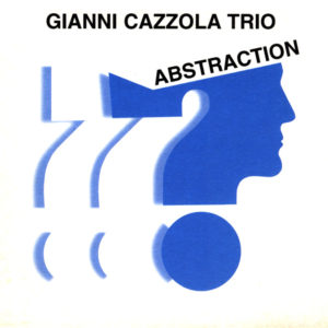 Gianni Cazzola Trio <br />ABSTRACTION