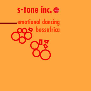 S-Tone Inc. <br />EMOTIONAL DANCING / BOSSAFRICA