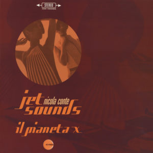 Nicola Conte <br />JET SOUNDS / IL PIANETA X