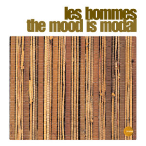 Les Hommes <br />THE MOOD IS MODAL