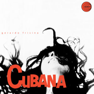 Gerardo Frisina <br />CUBANA