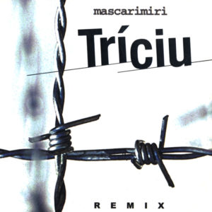 Mascarimirì <br />TRÍCIU REMIX