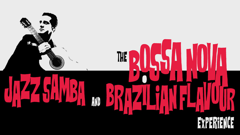 The Bossa Nova, Jazz Samba and Brazilian Flavour experience