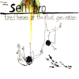 Sem'bro <br />TIRED HEROES OF THE LOST GENERATION