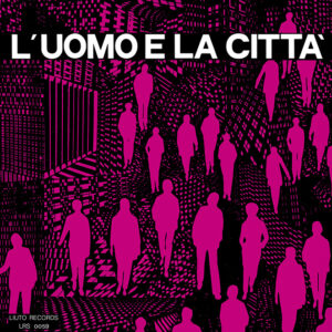 Piero Umiliani <br />L'UOMO E LA CITTÀ