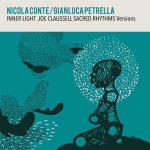 Nicola Conte & Gianluca Petrella <br />INNER LIGHT Joe Claussell Sacred Rhythms Versions