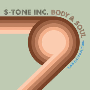 S-Tone Inc. <br />BODY & SOUL - The Disco Experience