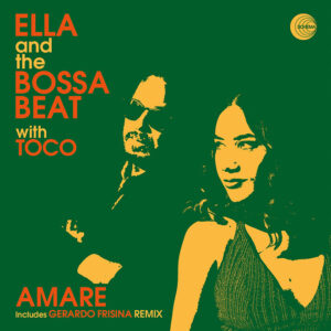 Ella and the Bossa Beat with Toco <br />AMARE (w/ Gerardo Frisina Remix)