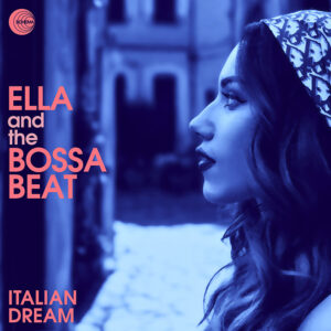 Ella and the Bossa Beat <br />ITALIAN DREAM