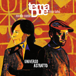 Tema Due (Nicola Conte & Nico Lahs) <br>UNIVERSO ASTRATTO [08.05.2026]