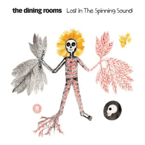 The Dining Rooms <br />LOST IN THE SPINNING SOUND