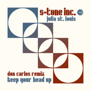 S-Tone Inc. feat. Julia St. Louis <br />KEEP YOUR HEAD UP Don Carlos remix