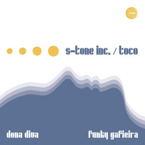 S-Tone Inc. & Toco <br />DONA DIVA / FUNKY GAFIEIRA