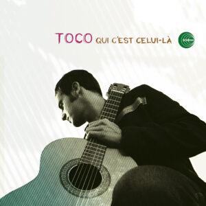 Toco <br />QUI C'EST CELUI-LÀ